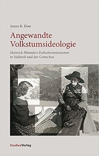 Angewandte Volkstumsideologie Heinrich Himmlers Kulturkommissionen In Sudtirol Und Der Gottschee Amazon De Dow James R Bucher