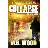 Collapse: Clash of the Aliens (Book 1): A Dystopian Post Apocalyptic Science Fiction Thriller Five Book Series