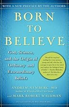 By Andrew Newberg, Mark Robert Waldman: Born to Believe: God, Science, and the Origin of Ordinary and Extraordinary Beliefs