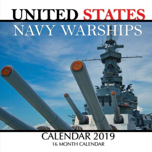 United States Navy Warships 2019: 16 Month Calendar