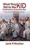 What They Did to the Kid: Confessions of an Altar Boy