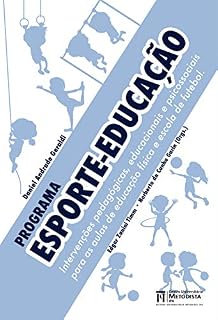 Livro Programa Esporte-Educação: Intervenções pedagógicas, educacionais e psicossociais para as aulas de educação física e escola de futebol