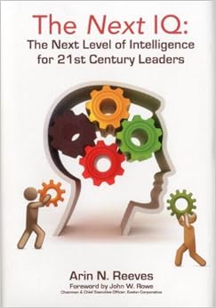 The Next IQ: The Next Level of Intelligence for 21st Century Leaders, by Arin N. Reeves