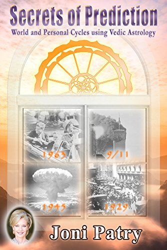 Secrets of Prediction: World and Personal Cycles Using Vedic Astrology by Joni Patry