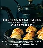 The Bangala Table - Flavors and Recipes from Chettinad by 