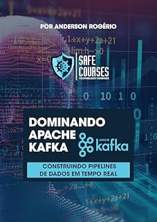 Livro Dominando Apache Kafka: Construindo Pipelines de Dados em Tempo Real