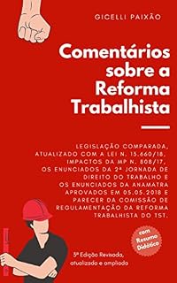 Livro Comentários sobre a Reforma Trabalhista: Com Legislação comparada, impactos da MP 808/2017, Enunciados da 2ª Jornada de Direito do Trabalho, Enunciados da ANAMATRA, IN/2018 do TST e Lei 13.660/18.