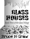 Glass Houses (The Glass Trilogy Book 3)