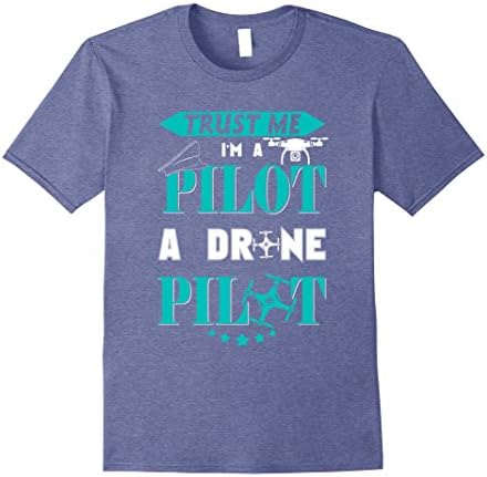 Mens Pilot Drone Shirt - Trust Me I'm A Pilot A Drone Pilot Large Heather Blue