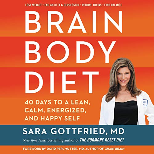 [D0wnl0ad] Brain Body Diet: 40 Days to a Lean, Calm, Energized, and Happy Self [Z.I.P]