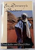 In Sorcery's Shadow : A Memoir of Apprenticeship among the Songhay of Niger, Stoller, Paul and Olkes, Cheryl, 0226775429