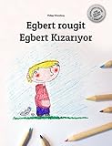 Egbert rougit/Egbert Kızarıyor: Un livre d'images pour les enfants (Edition bilingue français-tur by Philipp Winterberg, Şebnem Karakaş