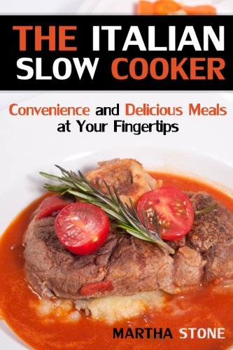 The Italian Slow Cooker: Convenience and Delicious Meals at Your Fingertips
