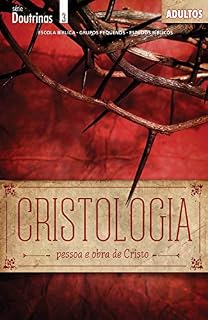 Livro Cristologia | Professor: Pessoa e obra de Cristo (Doutrinas)