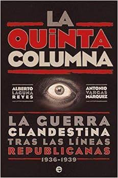 La quinta columna: La guerra clandestina tras las líneas republicanas 1936-1939