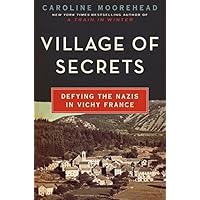 Village of Secrets: Defying the Nazis in Vichy France (The Resistance Trilogy Book 2)