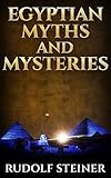 Egyptian Myths And Mysteries by Rudolf Steiner