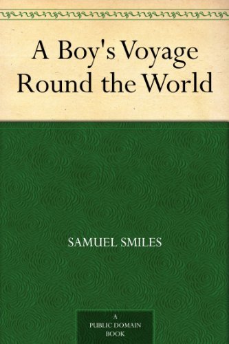 A Boy's Voyage Round the World by Samuel Smiles