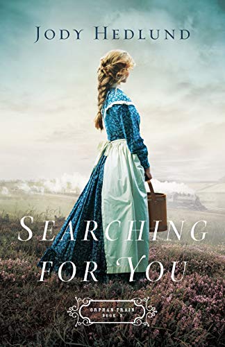 Searching for You (Orphan Train) by Jody Hedlund