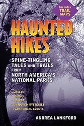 Haunted Hikes: Spine-Tingling Tales and Trails from North America's National Parks by Andrea Lankford (2006-04-01)