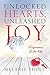 Unlocked Hearts, Unleashed Joy: Forgiveness Is the Key by Melanie Shull