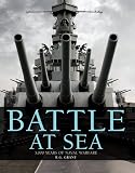 Battle at Sea: 3,000 Years of Naval Warfare by