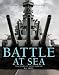 Battle at Sea: 3,000 Years of Naval Warfare by