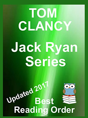 Tom Clancy - Jack Ryan Series Updated 2017 in Reading Order with Summaries and Checklist: Jack Ryan -  John Clark - Jack Ryan, Jr Series - Listed in Best Reading Order - Includes All Latest Releases