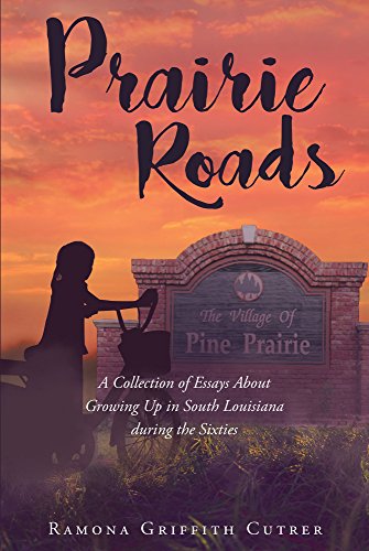 Book Prairie Roads: A Collection of Essays About Growing Up in South Louisiana during the Sixties<br />[P.P.T]