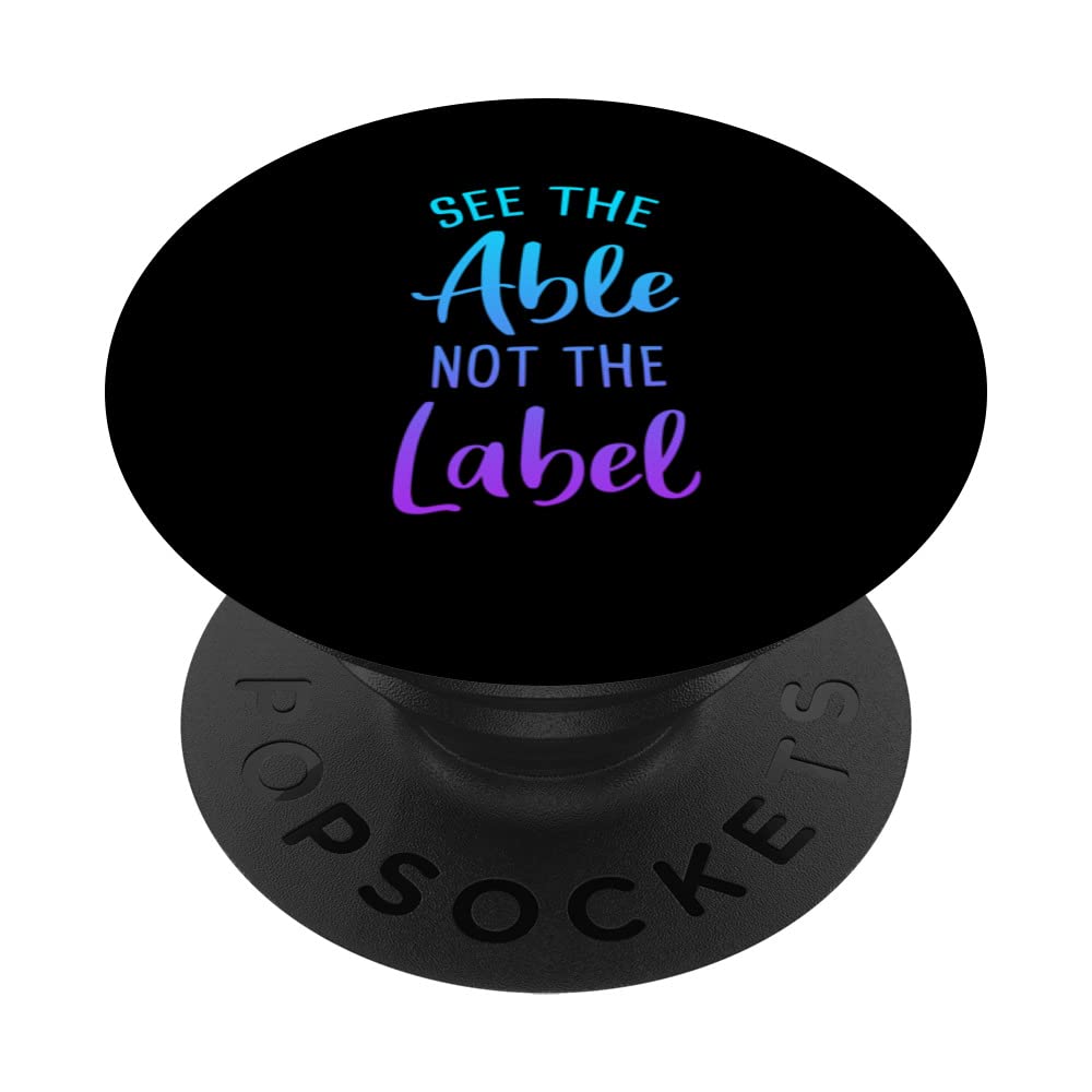 See The Able Not The Label Autism Awareness Month PopSockets Swappable PopGrip