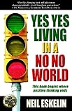 Yes Yes Living in a No No World by 