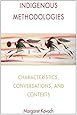 Indigenous Methodologies: Characteristics, Conversations, and Contexts