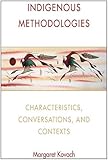 Indigenous Methodologies: Characteristics, Conversations, and Contexts