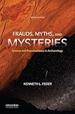 Frauds, Myths, and Mysteries: Science and Pseudoscience in Archaeology