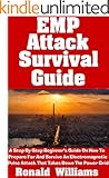 EMP Attack Survival Guide: A Step-By-Step Beginner's Guide On How To Prepare For And Survive An Electromagnetic Pulse Attack That Takes Down The Power Grid