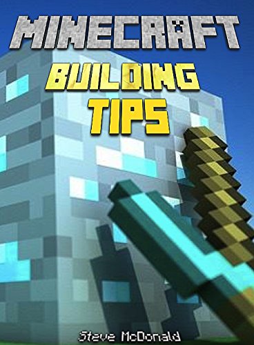 Minecraft: Minecraft Building Tips: Building Made Simple