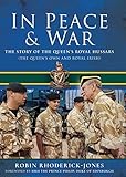 In Peace and War: The Story of The Queen's Royal Hussars (The Queen's Own and Royal Irish) by Robin Rhoderick-Jones, Duke of Edinburgh