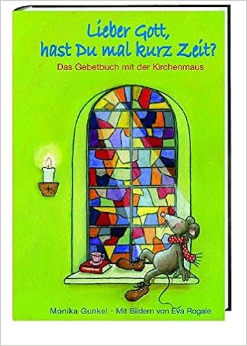 Lieber Gott Hast Du Mal Kurz Zeit 9783460280601 Amazon Com Books