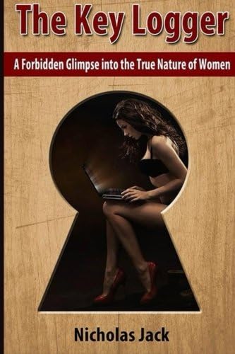The Key Logger: A Forbidden Glimpse into the True Nature of Women