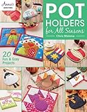 Pot Holders for All Seasons (Annie's Quilting) by Chris Malone