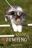 Rabbit Jumping: How to teach your rabbit to jump by Emma Lundqvist