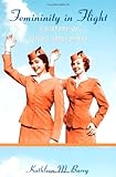 Image de Femininity in Flight: A History of Flight Attendants (Radical Perspectives)