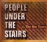 People Under The Stairs Album: «Om Years» (Front side)