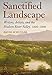 Sanctified Landscape: Writers, Artists, and the Hudson River Valley, 1820–1909