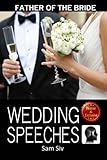 Wedding Speeches: Father Of The Bride Speeches: How To Give The Perfect Speech At Your Perfectly Wonderful Daughter?s Wedding (Wedding Speeches - Books By Sam Siv) (Volume 2) by Sam Siv