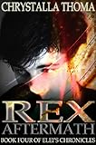 Rex Aftermath (Elei's Chronicles Book 4)