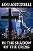 In the Shadow of the Cross by Lou Antonelli