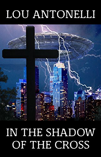 In the Shadow of the Cross by Lou Antonelli