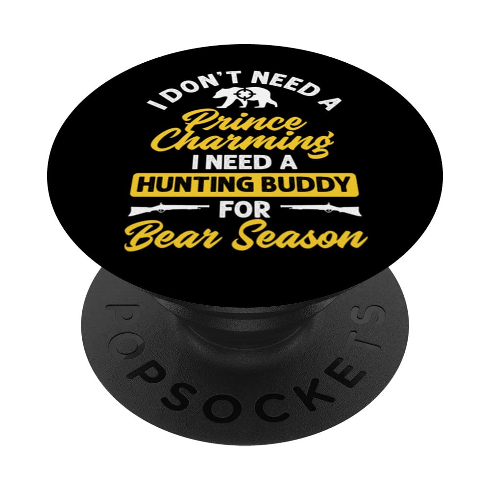 I Don't Need A Prince Charming I Need A Hunting Buddy Hunter PopSockets Swappable PopGrip