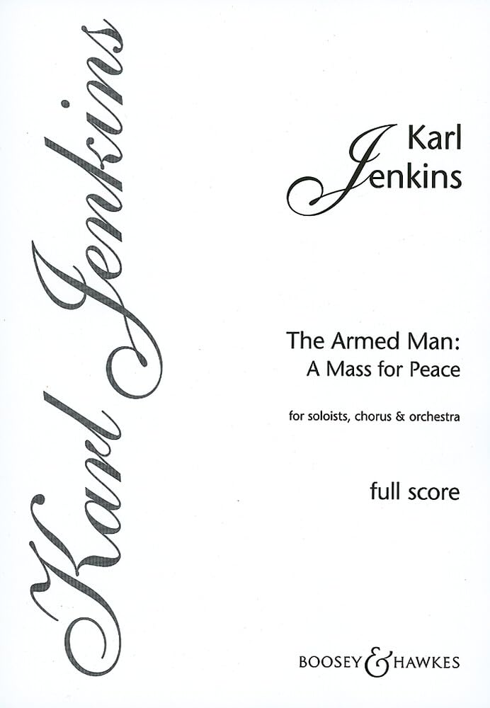 The Armed Man : A Mass for Peace: Une messe pour la paix. solo female voice, solo cello, mixed choir (SATB) and orchestra. Partition.